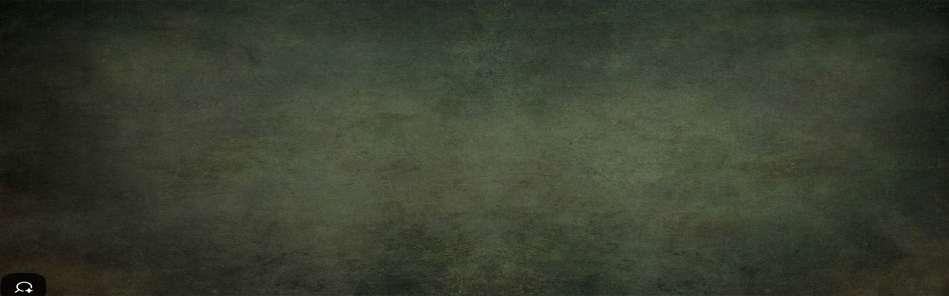 Dark green grunge background with a small chat/help button in the bottom-left.
